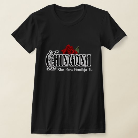 Chingona xke para pendeja t shirt Tshirt (Poser)