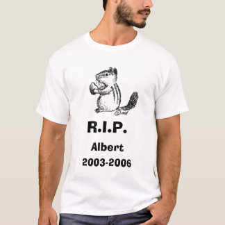 chipmunk3, 2003-2006, R.I.P., Albert T-shirt