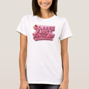 Chique KOFFIE EERST DAN DE KINDEREN Origineel ontw T-shirt