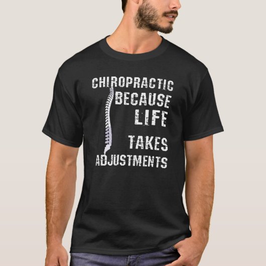 Chiropractic Because Life Takes Adjustments T-shirt (Voorkant)