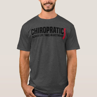Chiropraktijk omdat het leven aanpassingen vergt t-shirt
