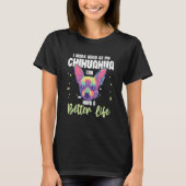 Chiwawa  I work hard so my Chihuahua can have a be T-shirt (Voorkant)