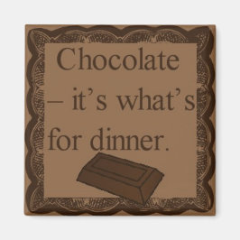 Chocolade - het is wat is voor diner vierkante mag magneet