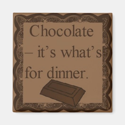 Chocolade - het is wat is voor diner vierkante mag magneet (Voorkant)