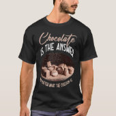 Chocolade is het antwoord op de vraag t-shirt (Voorkant)