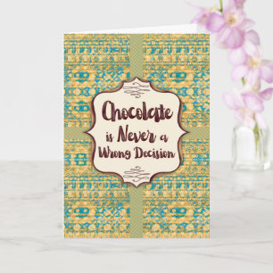 Chocolade Is Nooit Een Verkeerde Beslissing Groet Kaart