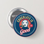 Chocolade is zo goed ronde button 5,7 cm (Voorkant /achterkant)