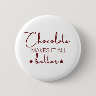Chocolade maakt het allemaal beter ronde button 5,7 cm