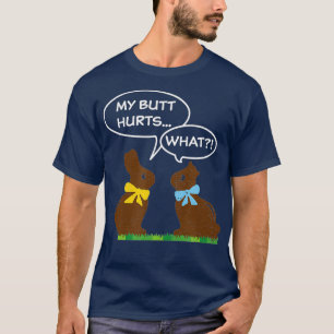 Chocolade paashaas citaat van mijn but Hurts Funny T-shirt