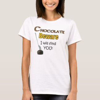 Chocolate Beware ik zal je vinden! T-shirt