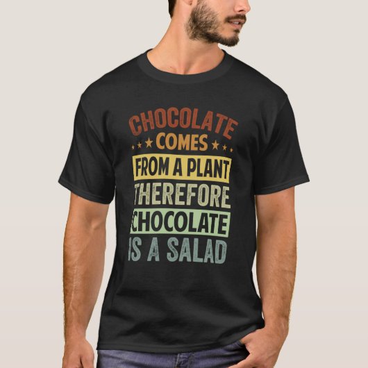 Chocolate Comes From A Plant Chocolate Is A Salad  T-shirt (Voorkant)