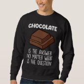 Chocolate Is The Answer  Chocolate Quote Trui (Voorkant)