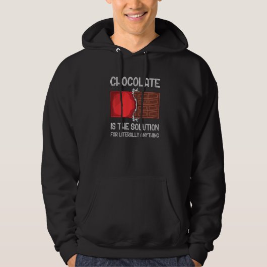 Chocolate Is The Solution For Literally Anything C Hoodie (Voorkant)