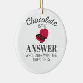 Chocolate Lover Quote Gift Chocolate is het antwoo Keramisch Ornament (Rechts)