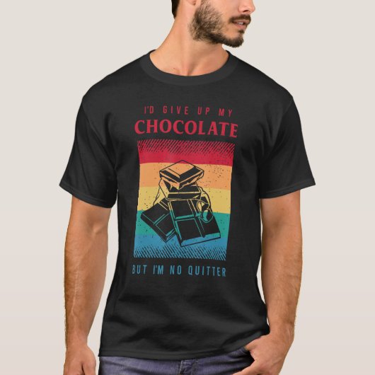 Chocolate Saying For A Sarcastic Of Chocolate T-shirt (Voorkant)