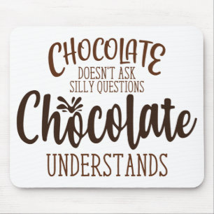 Chocolate stelt geen Gekke vragen Muismat