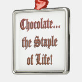 Chocolate the Staple of Life Br. Prem. Sq Ornament (Links)