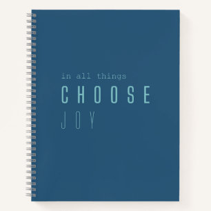 choisissez la joie. en toutes choses. Carnets et j