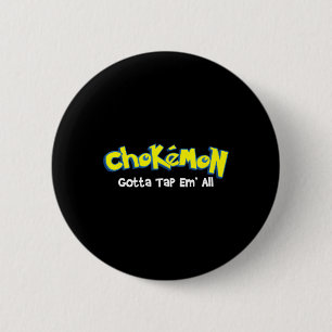 Chokemon Gotta Tap Em All - Jiu Jitsu Mma Bjj Kick Ronde Button 5,7 Cm