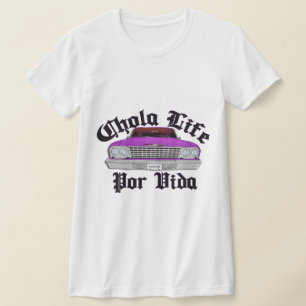 Chola life por vida Lowrider shirt