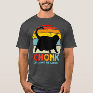 Chonk Cat Oh Lawd Hij Komin Kat Meme Grappig Vet T-shirt