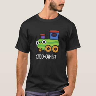 Choo-cumber Funny Cucumber Pun Dark BG T-shirt