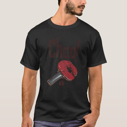 Choo Ping Pong Power Table Tennis Bat T-shirt (Voorkant)