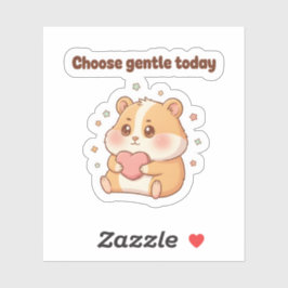 Choose Gentle Today – Cute Hamster Motivational Sticker