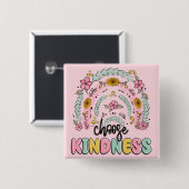 Choose kindness. Inspirational. Vierkante Button 5,1 Cm (Voorkant /achterkant)