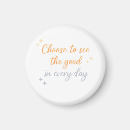 Choose the Good – Positive Quote Design Magneet