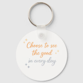 Choose the Good – Positive Quote Design Sleutelhanger