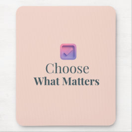 Choose What Matters Minimal Motivational Mouse Pad Muismat
