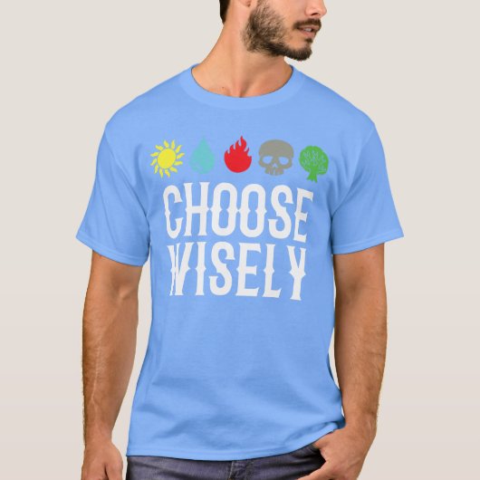 Choose Wisely Gamer Mana s Gathering Magic Funny f T-shirt (Voorkant)