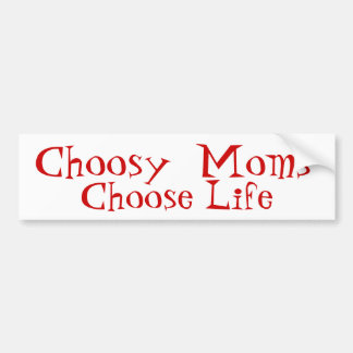 Choosy Moms kiezen voor het leven Bumpersticker