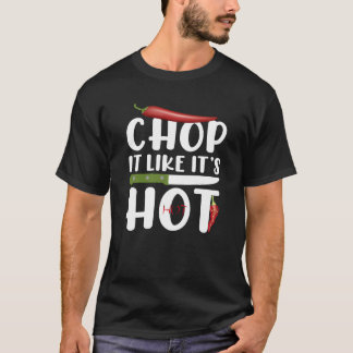 Chop It Like It’s Hot – Funny Kitchen Chili T-shirt