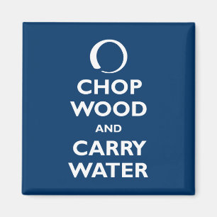 Chop Wood en Carry Water Magneet