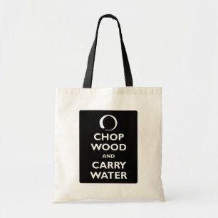 Chop Wood en Carry Water Tote Bag