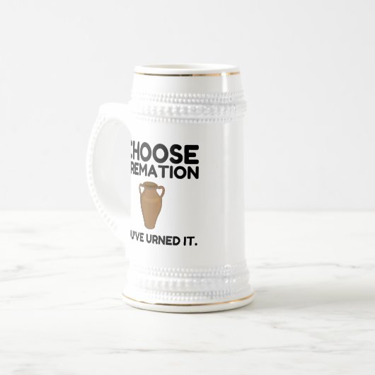 Chope À Bière Choisissez Cremation que vous avez appelée (Devant gauche)