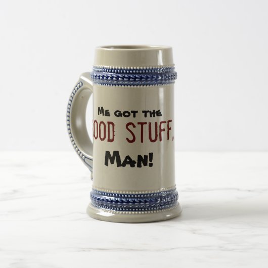 Chope À Bière Déguerpir « ME the got good stuff ! « (Devant gauche)