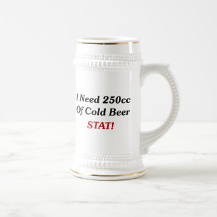 Chope À Bière J'ai besoin de 250cc de stat de bière froide !