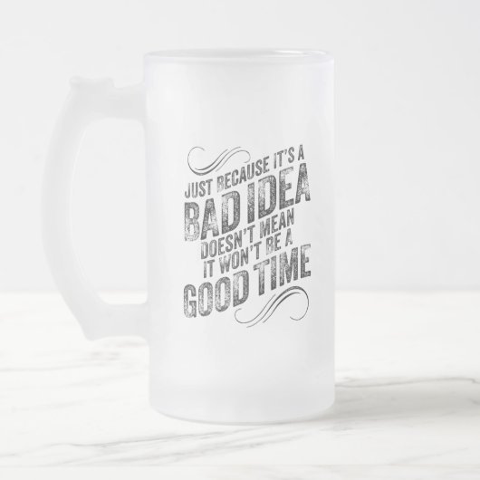 Chope Givrée Bad Idée Bon Temps (Gauche)