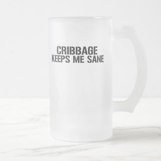 Chope Givrée Cribbage me maintient raisonnable (Droit)