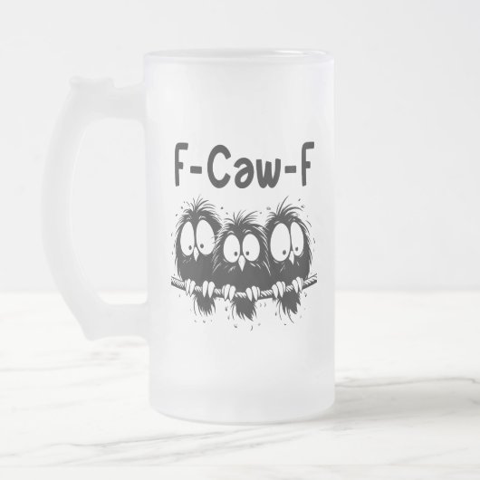 Chope Givrée F-Caw-F Funny Bird Quote Gifts  (Gauche)