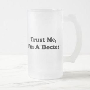 Chope Givrée Faites-moi confiance, je suis un docteur