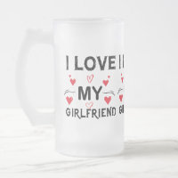 I Love My Girlfriend-Valentines Day-Romantic-Funny