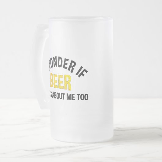 Chope Givrée I Wonder If Beer Thinks About Me Too (Devant gauche)