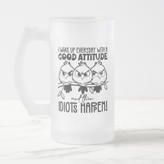 Chope Givrée Idiots Happen Funny Bird Quote Gifts  (Gauche)