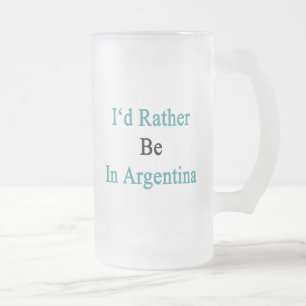 Chope Givrée Je serais plutôt en Argentine