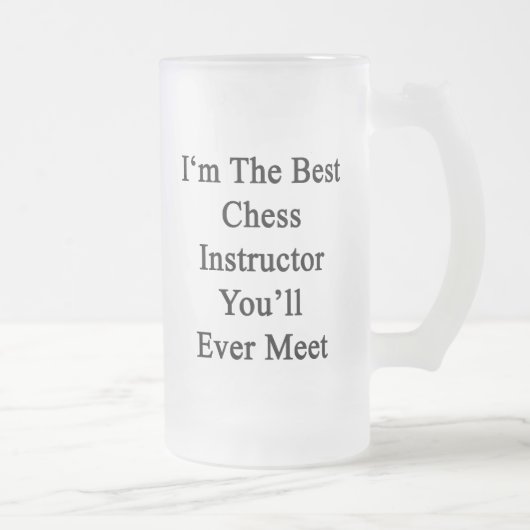 Chope Givrée Je suis le meilleur instructeur d'échecs que vous (Droit)