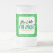 Chope Givrée Kiss Me Je ne suis pas Irlandais, c'est juste un m (Centre)